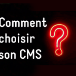 Comment choisir son CMS