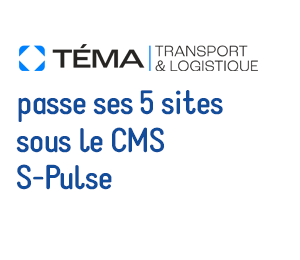 TEMA Transport Logistique passe 5 sites sous le CMS S-Pulse