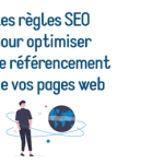 Les règles SEO pour optimiser le référencement de vos pages web