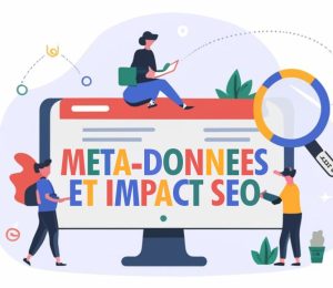 L’importance des Métadonnées pour optimiser votre SEO de votre site.