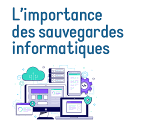 L'importance des sauvegardes informatiques