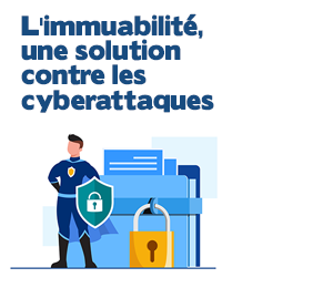 Sauvegardes immuables, une solution contre les cyberattaques