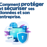 Sécuriser ses données et protéger son entreprise des cyberattaques