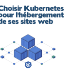 Choisir Kubernetes pour l'hébergement web : Performance, résilience et flexibilité 